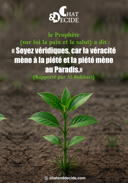 La véracité mène à la piété et au Paradis (Al-Bukhari)."