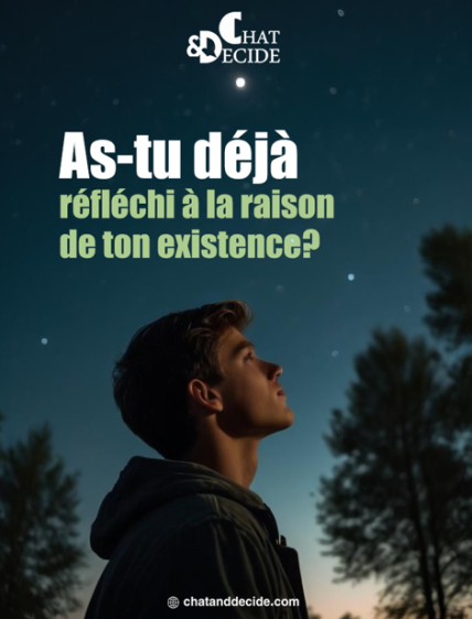 As-tu déjà réfléchi à la raison de ton existence?