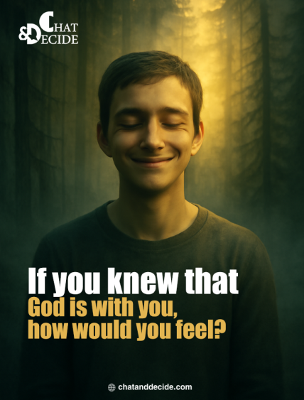 If you knew that God is with you, how would you feel?