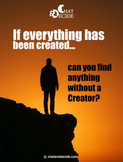 If everything has been created... can you find anything without a Creator?