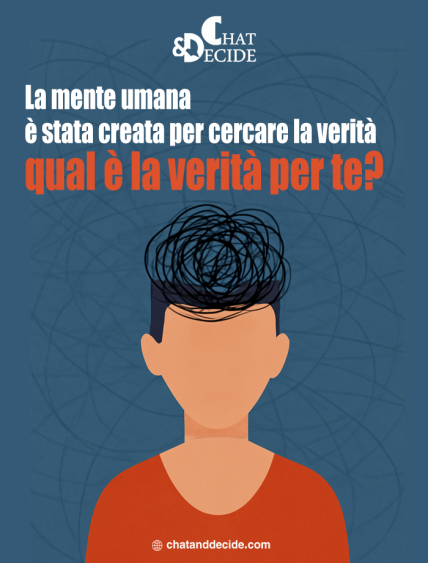 La mente umana è stata creata per cercare la verità... qual è la verità per te?