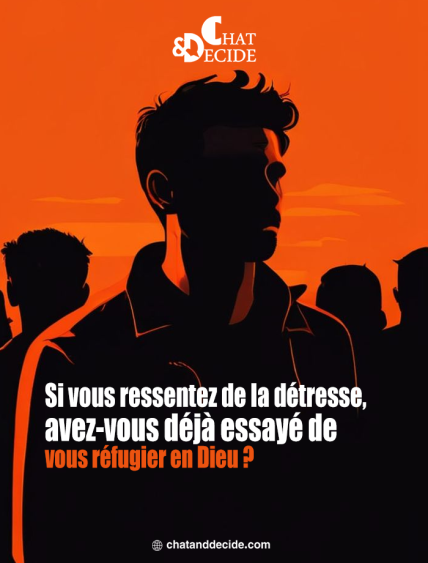 Si vous ressentez de la détresse, avez-vous déjà essayé de vous réfugier en Dieu ?