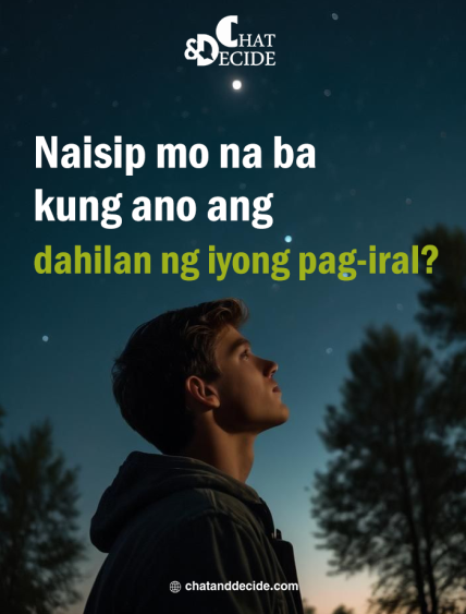 Naisip mo na ba kung ano ang dahilan ng iyong pag-iral?