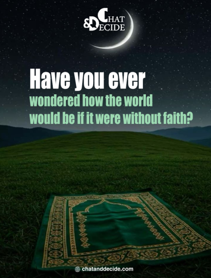 Have you ever wondered how the world would be if it were without faith?