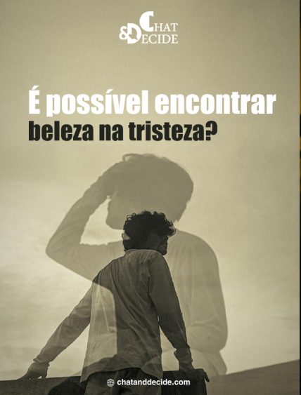 É possível encontrar beleza na tristeza?