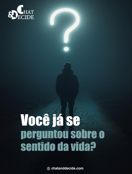 Você já se perguntou sobre o sentido da vida?