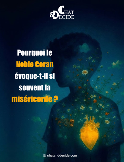 Pourquoi le Noble Coran évoque-t-il si souvent la miséricorde ?