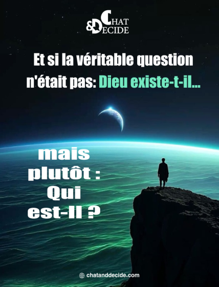 Et si la véritable question n'était pas: Dieu existe-t-il… mais plutôt : Qui est-Il ?