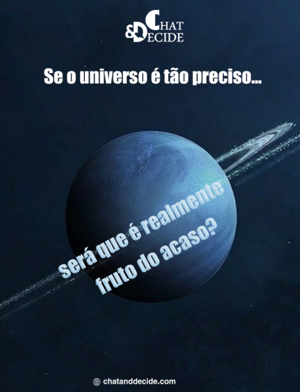Se o universo é tão preciso… será que é realmente fruto do acaso?