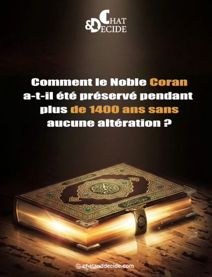 Comment le Noble Coran a-t-il été préservé pendant plus de 1400 ans sans aucune altération ?