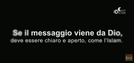 "Se il messaggio è da Dio, deve essere chiaro e aperto, come l'Islam."