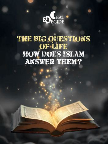 The Big Questions of Life: How Does Islam Answer Them?