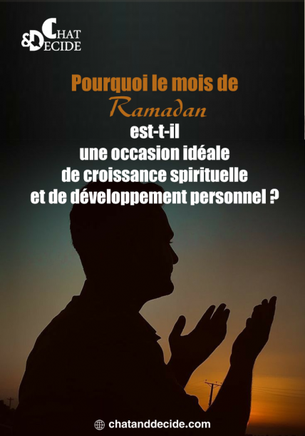 Pourquoi le mois de Ramadan est-t-il une occasion idéale de croissance spirituelle et de développement personnel ?