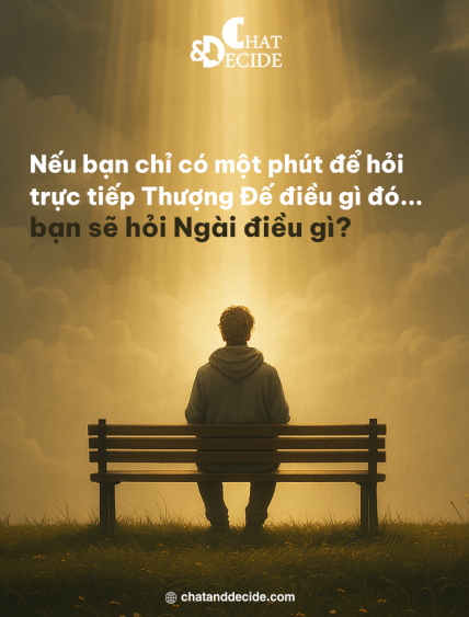 Một phút để hỏi trực tiếp Thượng Đế: Bạn hỏi gì?