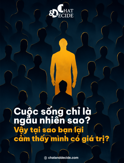 Cuộc sống ngẫu nhiên? Tại sao bạn vẫn có giá trị?