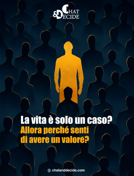 La vita è un caso? Perché senti il tuo valore?
